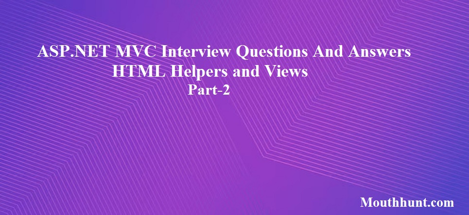 28 Top HTML Helpers questions in ASP.NET MVC 