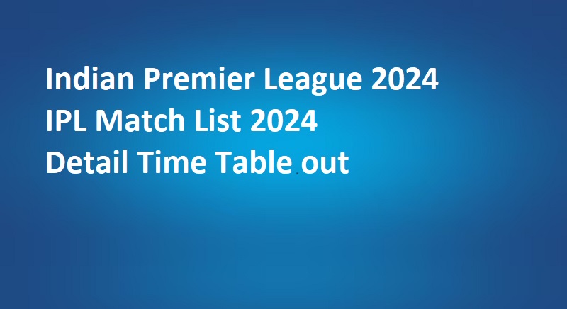 Indian Premier League IPL Match List with Detail Time Table out